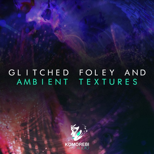 Komorebi Audio – Glitched Foley and Ambient Textures (WAV)